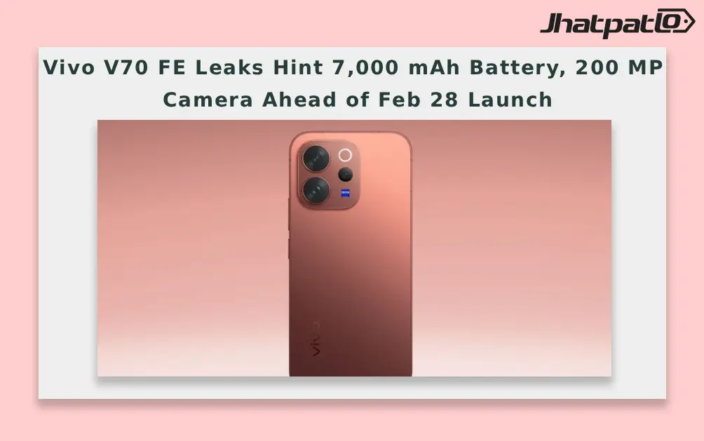  Vivo V70 FE Leaks Hint 7,000 mAh Battery, 200 MP Camera Ahead of Feb 28 Launch